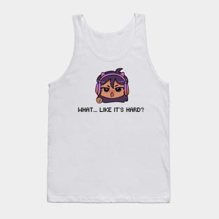 Girl Gamer - What, Like It's Hard?! Tank Top